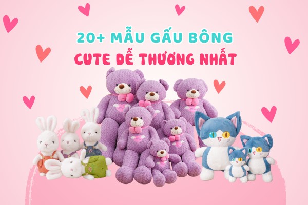 20+ Mẫu Gấu Bông Cute Dễ Thương Được Tìm Mua Nhiều Nhất
