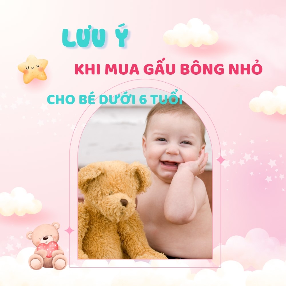 Lưu Ý Khi Mua Gấu Bông Nhỏ Cho Bé Dưới 6 Tuổi
