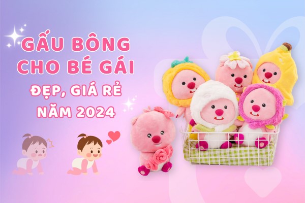 Gấu Bông Cho Bé Gái Rẻ Đẹp Nhất Năm 2024